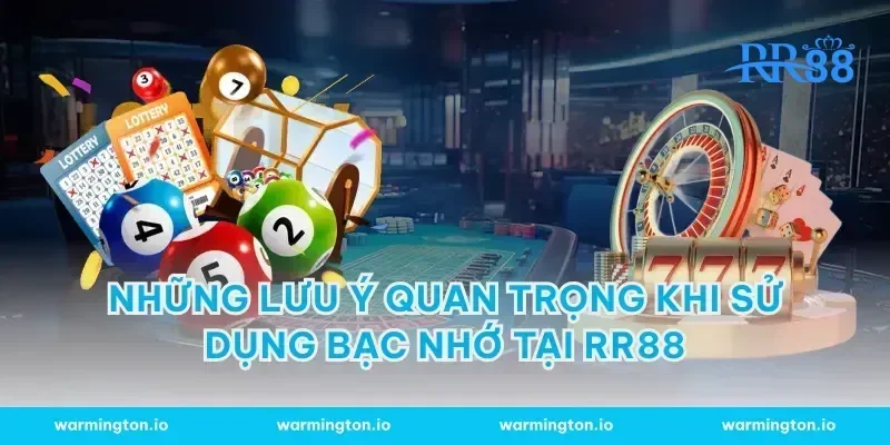 Những lưu ý quan trọng khi sử dụng bạc nhớ tại RR88