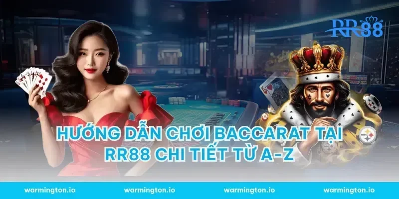 hướng dẫn chơi baccarat tại RR88 chi tiết từ A-Z