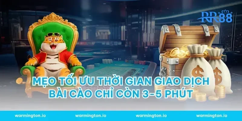 Mẹo tối ưu thời gian giao dịch bài cào chỉ còn 3-5 phút