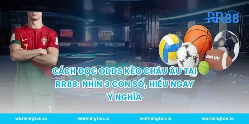 Cách đọc odds kèo châu Âu tại RR88: nhìn 3 con số, hiểu ngay ý nghĩa
