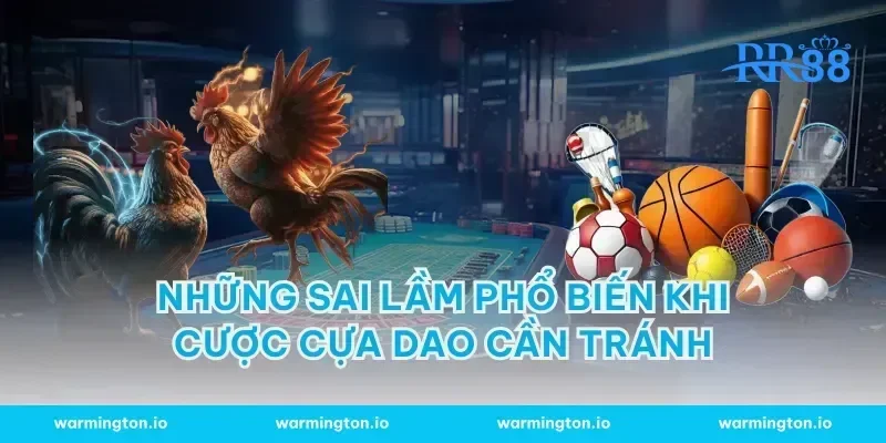 Những sai lầm phổ biến khi cược cựa dao cần tránh