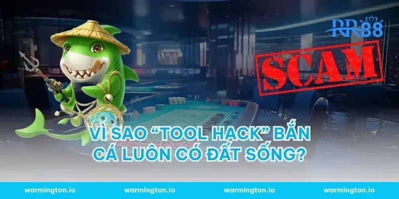 Vì sao “tool hack” bắn cá luôn có đất sống?