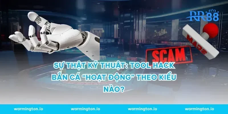 Sự thật kỹ thuật: Tool hack bắn cá “hoạt động” theo kiểu nào?