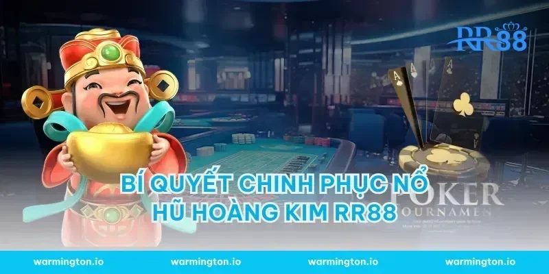 Bí quyết chinh phục nổ hũ hoàng kim RR88