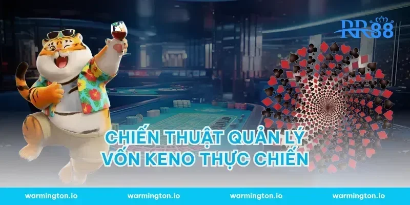 Chiến thuật quản lý vốn keno thực chiến