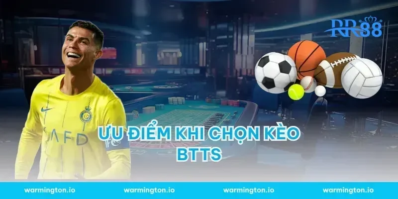 Ưu Điểm Khi Chọn Kèo BTTS