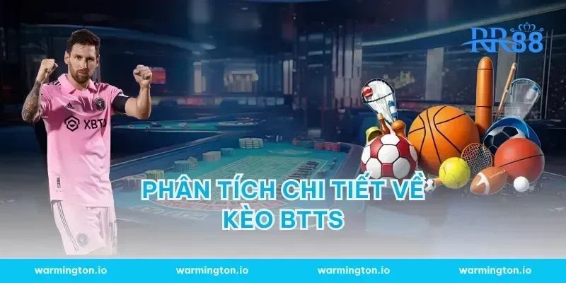 Phân Tích Chi Tiết Về Kèo BTTS