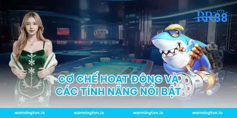 Cơ chế hoạt động và các tính năng nổi bật