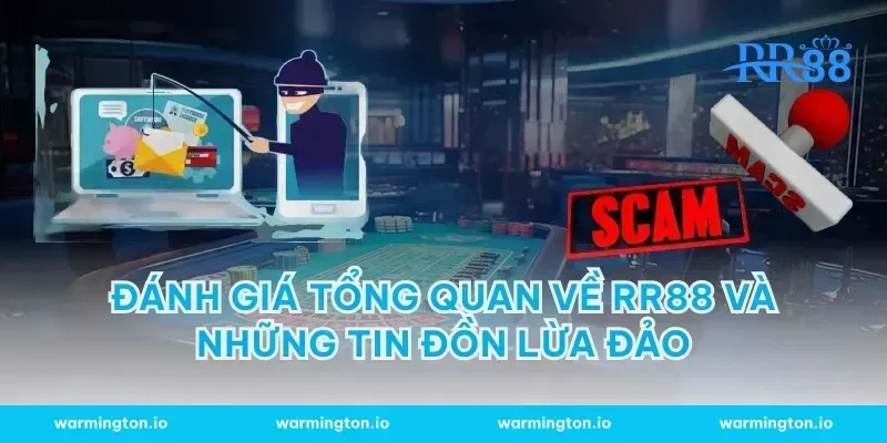 Đánh giá tổng quan về RR88 và những tin đồn lừa đảo
