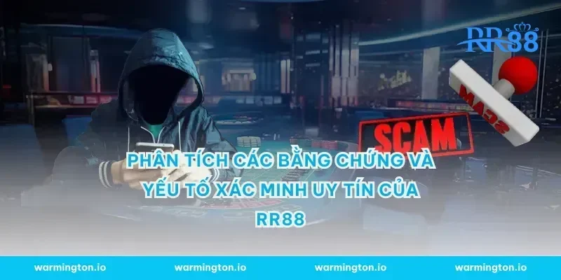 Phân tích các bằng chứng và yếu tố xác minh uy tín của RR88