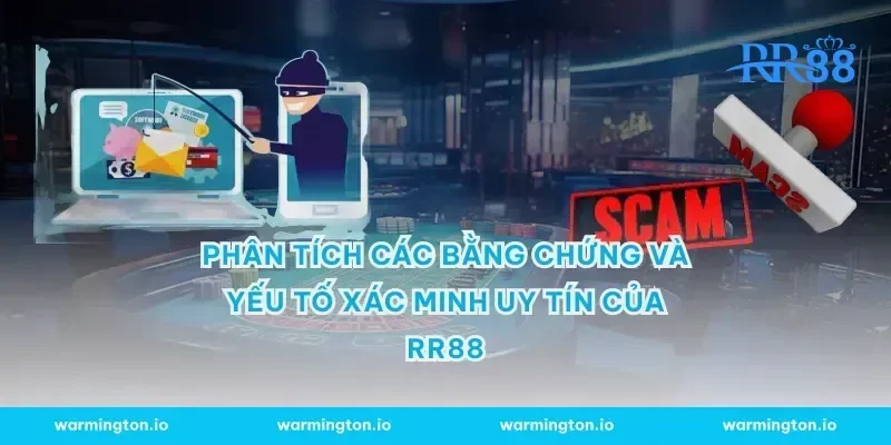 Phân tích các bằng chứng và yếu tố xác minh uy tín của RR88