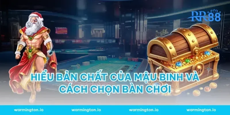 Hiểu bản chất của mậu binh và cách chọn bàn chơi
