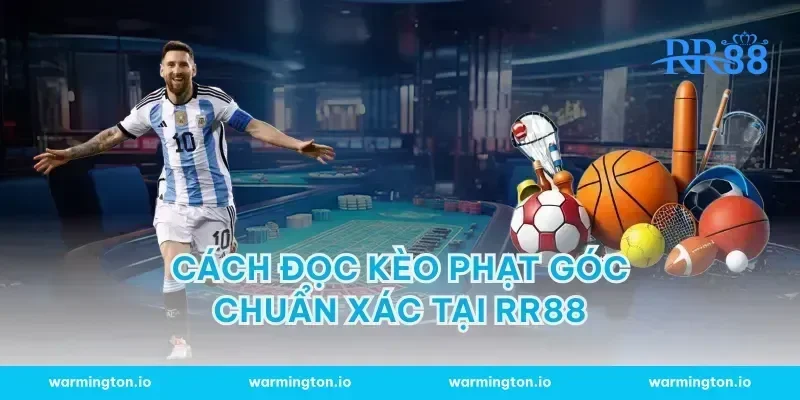 Cách đọc kèo phạt góc chuẩn xác tại RR88