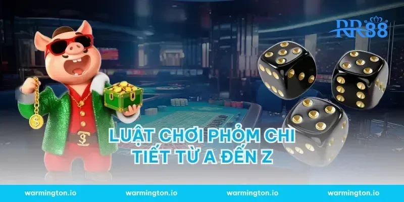 Luật chơi Phỏm chi tiết từ A đến Z