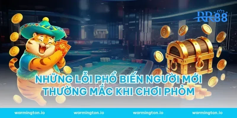 Những lỗi phổ biến người mới thường mắc khi chơi Phỏm