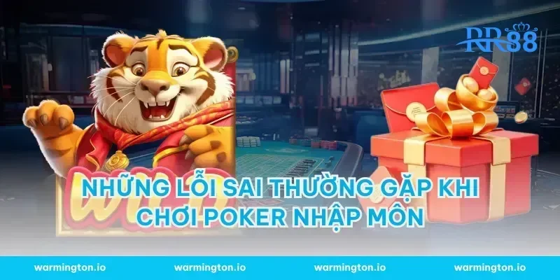 Những lỗi sai thường gặp khi chơi poker nhập môn