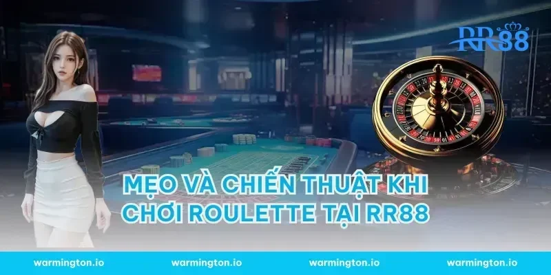Mẹo và chiến thuật khi chơi roulette tại RR88