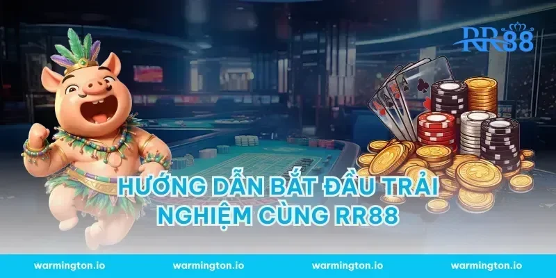 hướng dẫn bắt đầu trải nghiệm cùng rr88