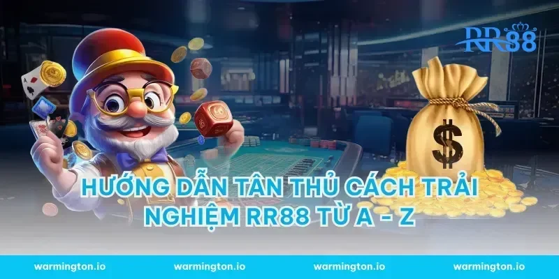 Hướng dẫn tân thủ cách trải nghiệm RR88 từ A - Z