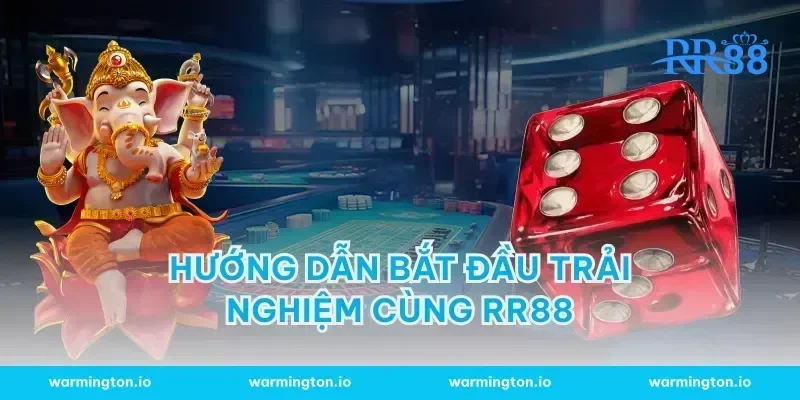 hướng dẫn bắt đầu trải nghiệm cùng rr88
