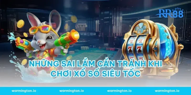 Những sai lầm cần tránh khi chơi xổ số siêu tốc