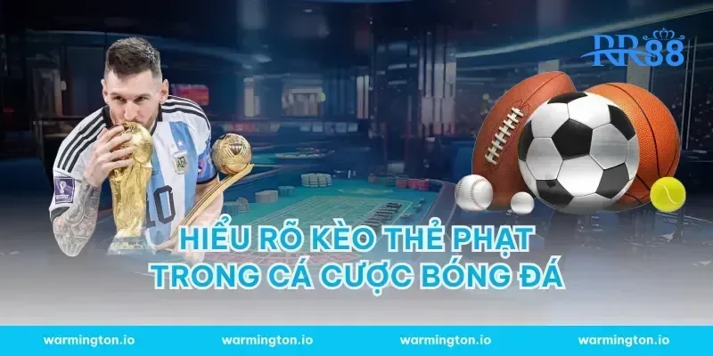 Hiểu rõ kèo thẻ phạt trong cá cược bóng đá
