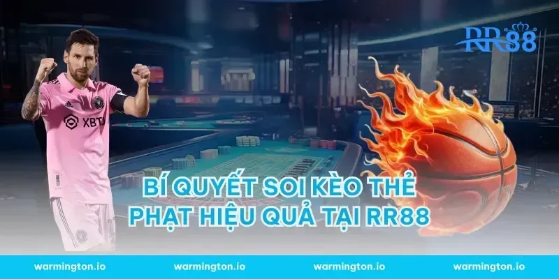 Bí quyết soi kèo thẻ phạt hiệu quả tại RR88