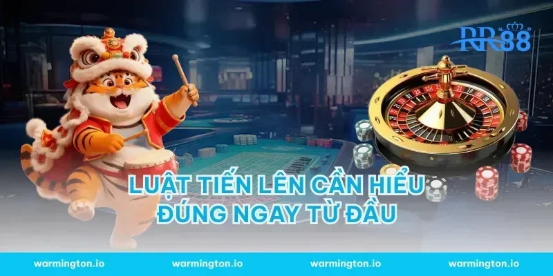 Luật tiến lên cần hiểu đúng ngay từ đầu