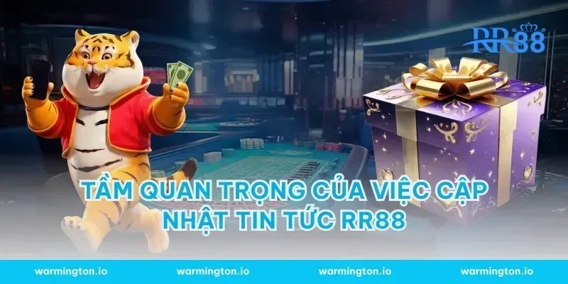 Tầm quan trọng của việc cập nhật tin tức RR88