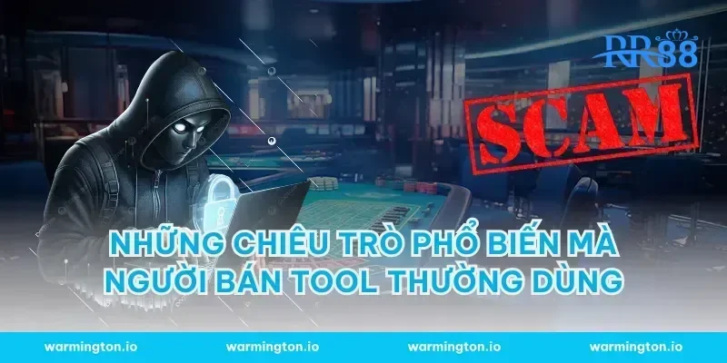 Những chiêu trò phổ biến mà người bán tool thường dùng