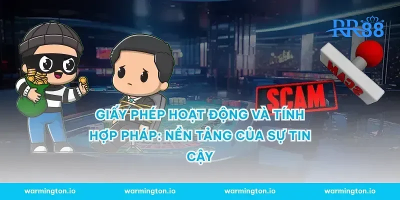 Giấy phép hoạt động và tính hợp pháp: Nền tảng của sự tin cậy