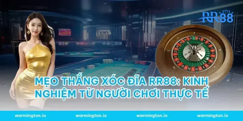 Mẹo Thắng Xóc Đĩa RR88: Kinh Nghiệm Từ Người Chơi Thực Tế